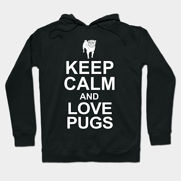 Keep Calm And Love Pugs Hoodie by jerranne